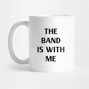 The Band is With Me Mug